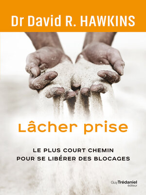 cover image of Lâcher prise--Le plus court chemin pour se libérer des blocages